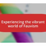 Experiencing the vibrant world of Fauvism