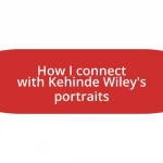 How I connect with Kehinde Wiley’s portraits