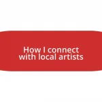 How I connect with local artists