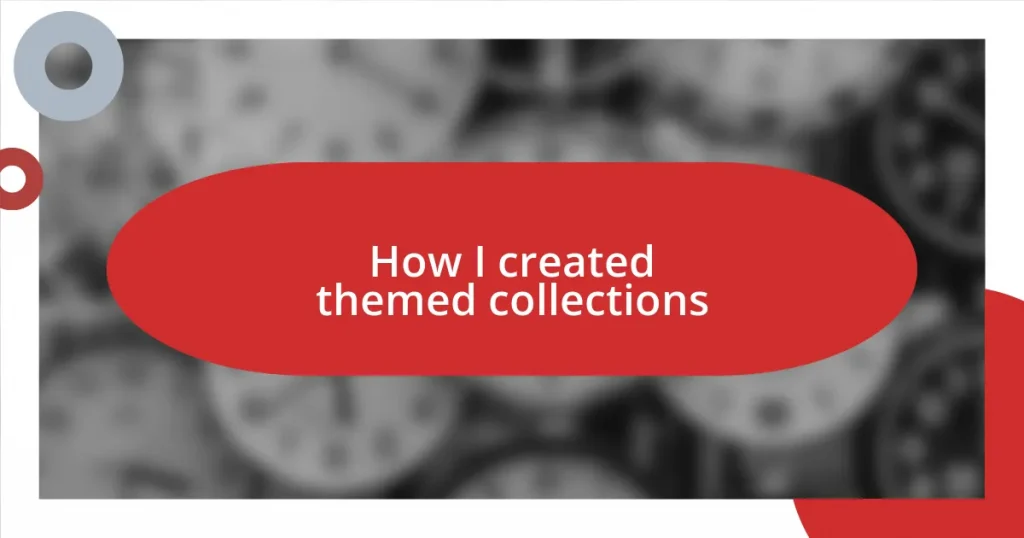 How I created themed collections