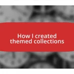 How I created themed collections
