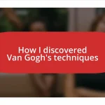How I discovered Van Gogh’s techniques