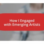 How I Engaged with Emerging Artists