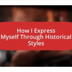 How I Express Myself Through Historical Styles