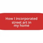 How I incorporated street art in my home