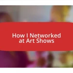 How I Networked at Art Shows