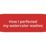 How I perfected my watercolor washes