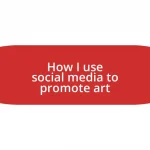 How I use social media to promote art
