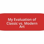 My Evaluation of Classic vs. Modern Art