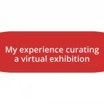 My experience curating a virtual exhibition