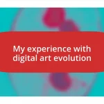 My experience with digital art evolution
