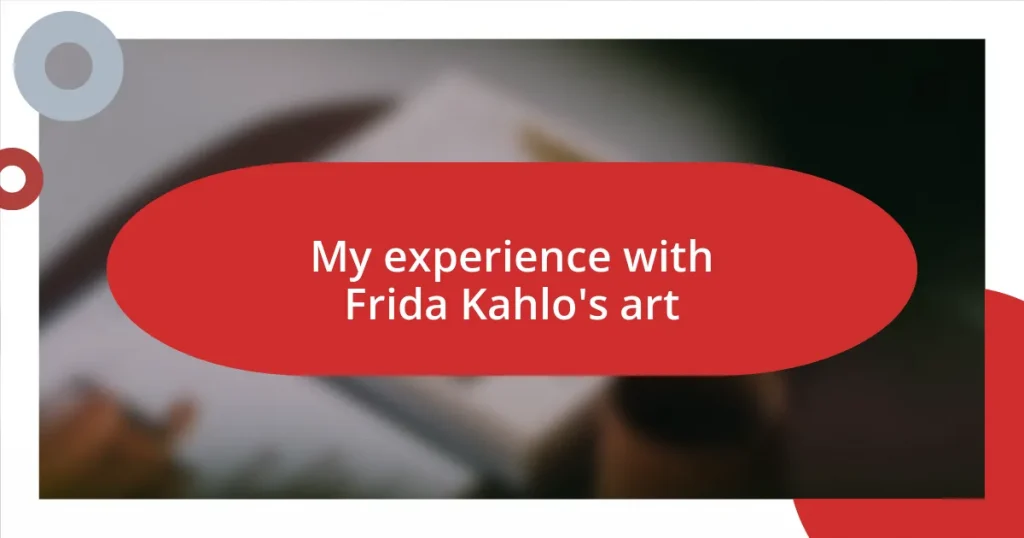 My experience with Frida Kahlo’s art