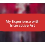 My Experience with Interactive Art