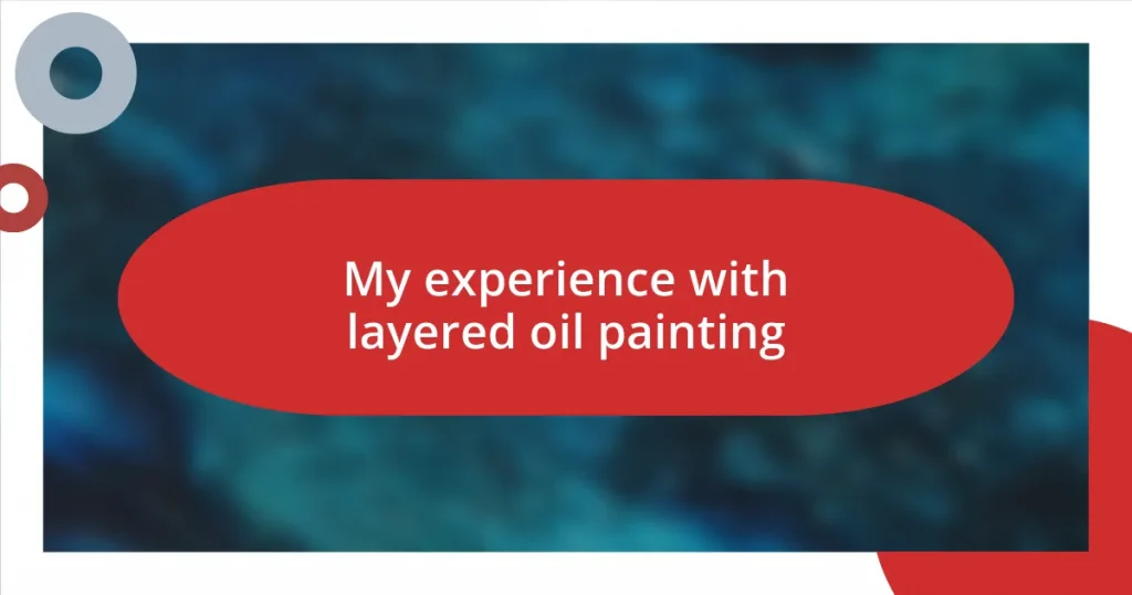 My experience with layered oil painting