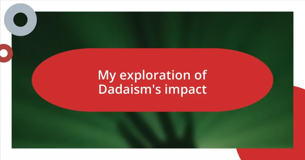 My exploration of Dadaism’s impact