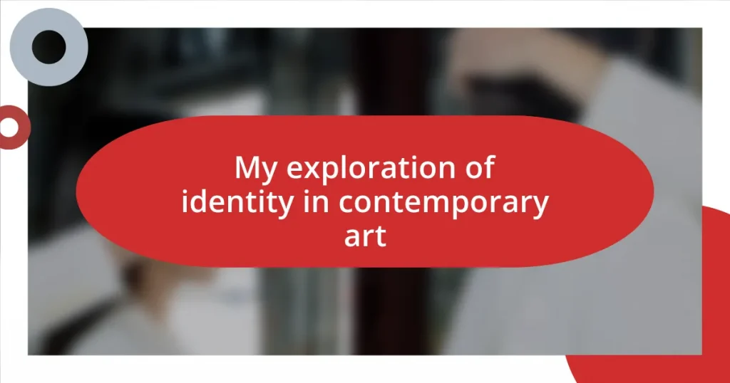 My exploration of identity in contemporary art