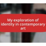 My exploration of identity in contemporary art
