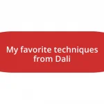 My favorite techniques from Dali