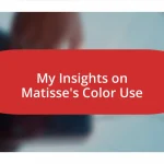 My Insights on Matisse’s Color Use