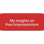 My insights on Post-Impressionism