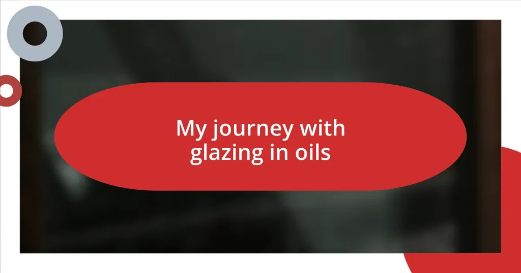 My journey with glazing in oils