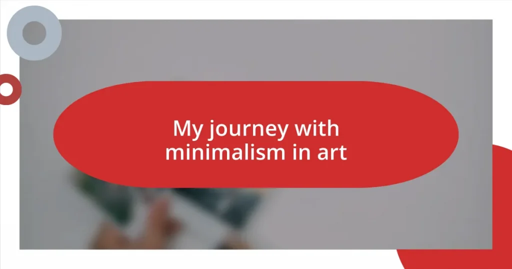 My journey with minimalism in art