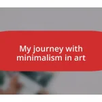 My journey with minimalism in art