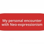 My personal encounter with Neo-expressionism