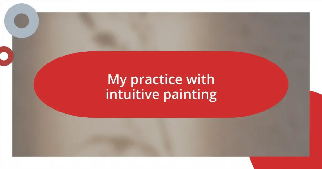 My practice with intuitive painting