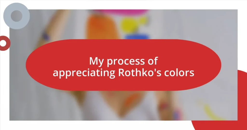 My process of appreciating Rothko’s colors