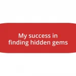 My success in finding hidden gems