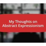 My Thoughts on Abstract Expressionism
