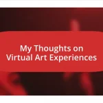 My Thoughts on Virtual Art Experiences