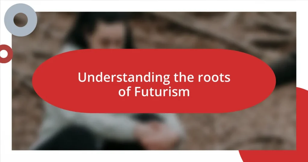 Understanding the roots of Futurism
