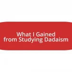 What I Gained from Studying Dadaism