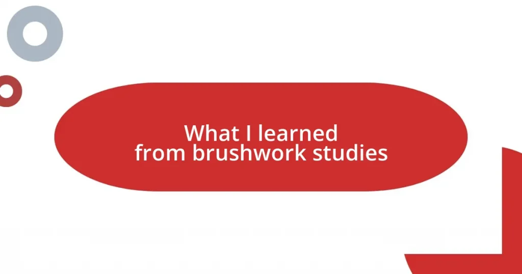 What I learned from brushwork studies