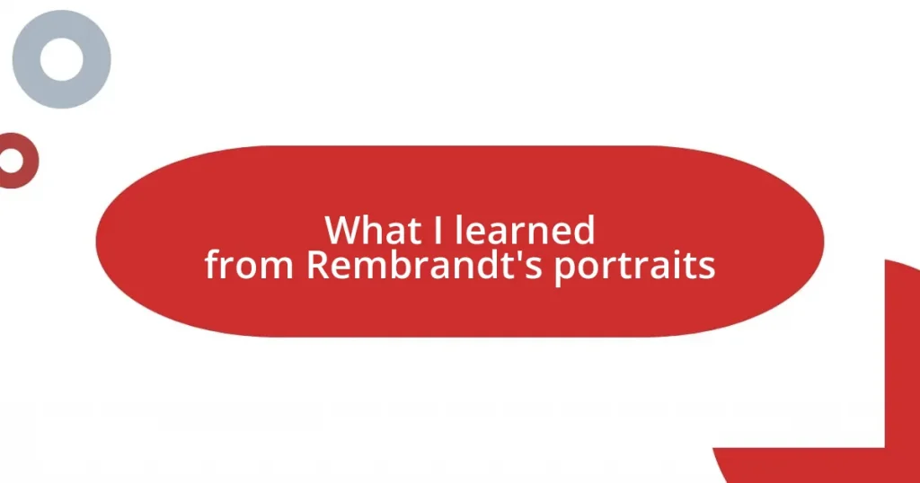 What I learned from Rembrandt’s portraits