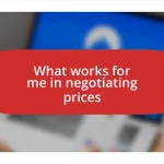 What works for me in negotiating prices