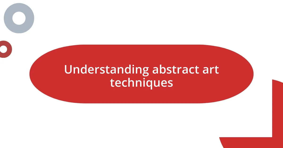 Understanding abstract art techniques