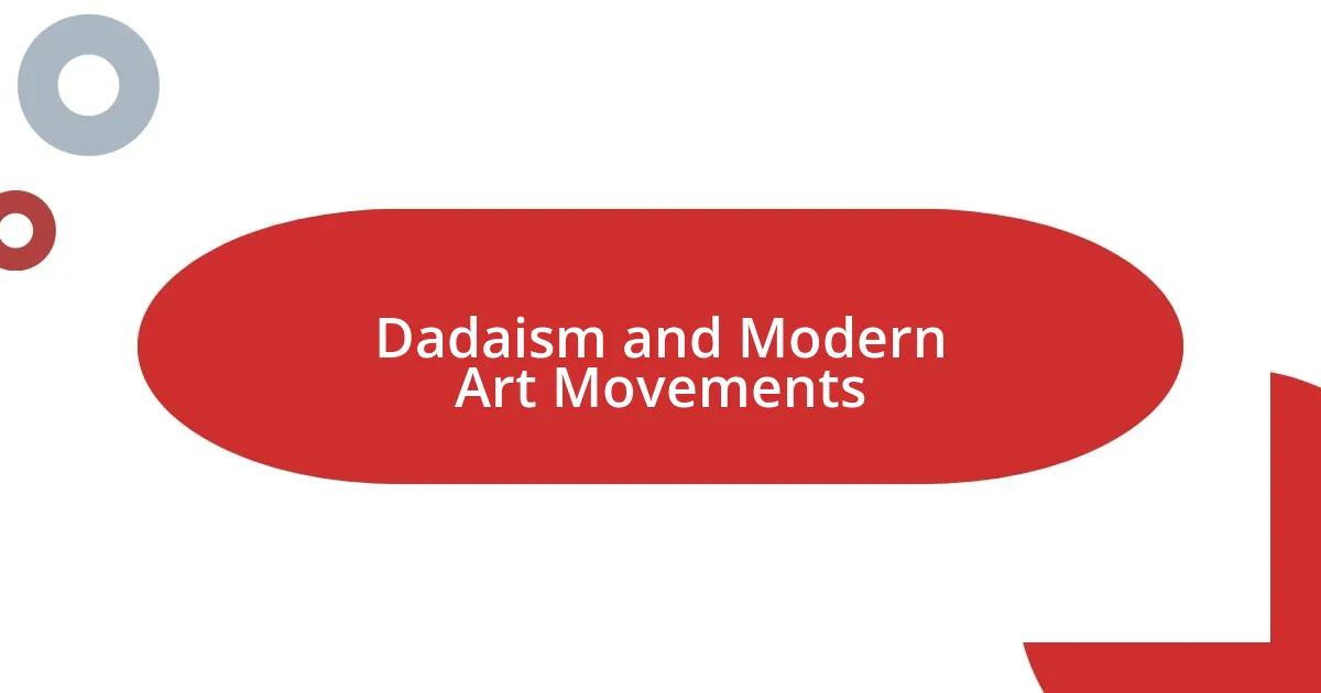 Dadaism and Modern Art Movements
